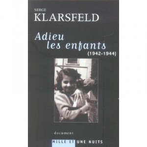 Adieu Les Enfants, 1942-1944 - Serge Klarsfeld