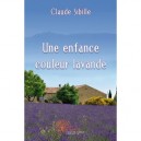 Une Enfance Couleur Lavande - Claude Sibille