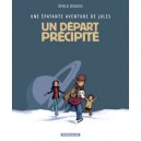 Une Epatante Aventure De Jules T.4 , Un Depart Precipite - Emile Bravo