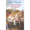 Une Etrange Entreprise - Jean Anglade