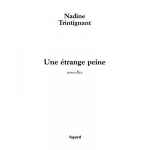 Une Etrange Peine - Nadine Trintignant