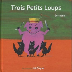 Trois Petits Loups - Eric Battut
