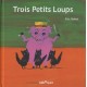 Trois Petits Loups - Eric Battut