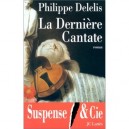 Une Fausse Note N'a Jamais Tue Personne , La Derniere Cantate - Philippe Delelis
