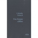 Une Femme Celebre - Colombe Schneck