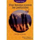Une Femme Contre Les Pesticides , Une Vie, Un Combat - Estelle Cintas
