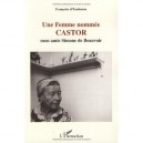 Une Femme Nommee Castor , Mon Amie Simone De Beauvoir - Francoise D' Eaubonne