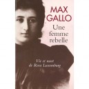 Une Femme Rebelle , Vie Et Mort De Rosa Luxembourg - Max Gallo