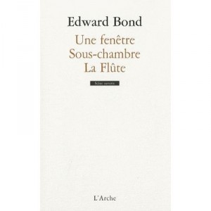 Une Fenetre , Sous-chambre , La Flute - Edward Bond