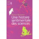Une Histoire Sentimentale Des Sciences - Nicolas Witkowski