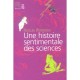 Une Histoire Sentimentale Des Sciences - Nicolas Witkowski