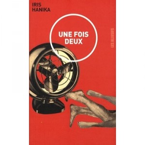 Une Fois Deux - Iris Hanika