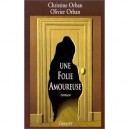 Une Folie Amoureuse - Christine Orban , Olivier Orban
