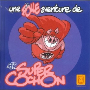 A Wild Adventure Super Pig - Dauvillier, Efix
