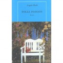 Une Folle Passion - Angela Huth