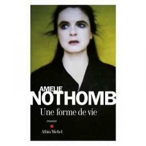 Une Forme De Vie - Amelie Nothomb