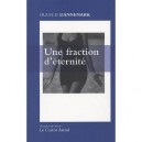 Une Fraction D'eternite - Francis Dannemark