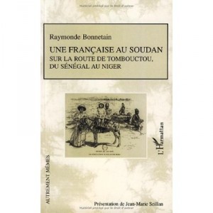 A French Sudan On The Road To Timbuktu, from Senegal to Niger - Raymonde Bonnetain