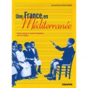 Une France En Mediterranee , Ecoles, Langue Et Culture Francaises - Collectif