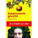 Surprenante Gravite , De La Pomme A La Lune ! - Francois Rothen