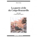 La Guerre Civile Du Congo-brazzaville (1993-2002). Chacun Aura Sa Part - Patrice Yengo