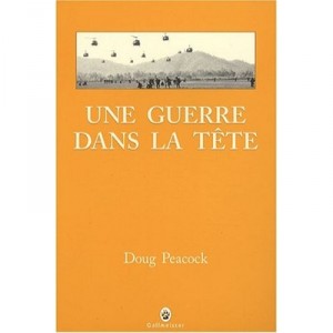 Une Guerre Dans La Tete , Un Veteran Dans Les Territoires De L'ouest - Doug Peacock