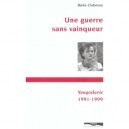 Une Guerre Sans Vainqueur , Yougoslavie, 1991-1999 - Radu Ciobotea