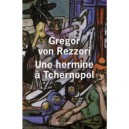 Une Hermine A Tchernopol - Gregor Von Rezzori
