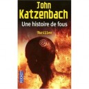Une Histoire De Fous - John Katzenbach