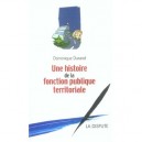 Une Histoire De La Fonction Publique Territoriale - Dominique Durand