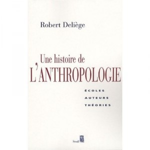 Une Histoire De L'anthropologie , Ecoles, Auteurs, Theories - Robert Deliege