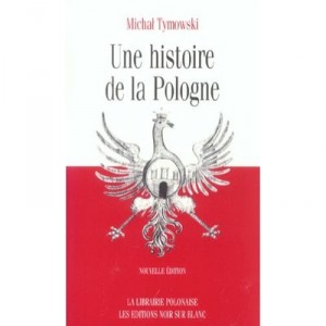 Une Histoire De La Pologne - Michal Tymowski