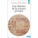 Une Histoire De La Science Grecque - Geoffrey E-r Lloyd