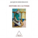 Histoire De L'autisme - Jacques Hochmann
