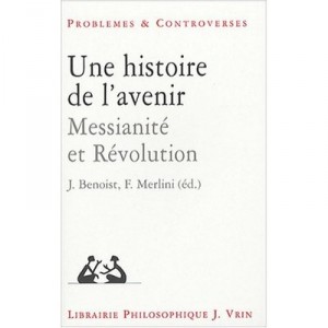 Une Histoire De L'avenir , Messianite Et Revolution - Collectif