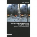 Une Histoire De La Violence Au Moyen-orient , De La Fin De L'empire Ottoman A Al Quaida - Hamit Bozarslan