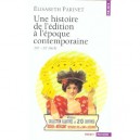 Une Histoire De L'edition A L'epoque Contemporaine , Xix Et Xx Siecles - Elisabeth Parinet
