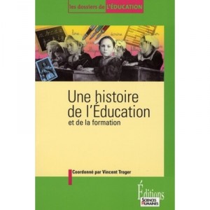 Une Histoire De L'education Et De La Formation - Vincent Troger