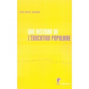 Une Histoire De L'education Populaire - Jean-marie Mignon