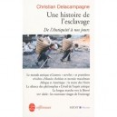 Une Histoire De L'esclavage , De L'antiquite A Nos Jours - Christian Delacampagne