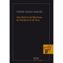 Une Histoire De Machines, De Vampires Et De Fous - Pierre Cassou-nogues