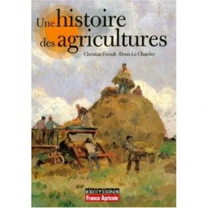 A History of agriculture - Christian Ferault, Denis Le Chatelier