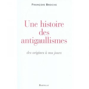 A History Of The anti-Gaullist origins to today - Francois Pin