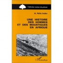 Une Histoire Des Hommes Et Des Moustiques En Afrique - A. Felix Iroko