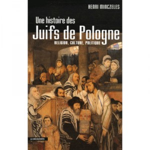 Une Histoire Des Juifs De Pologne , Religion, Culture, Politique - Henri Minczeles