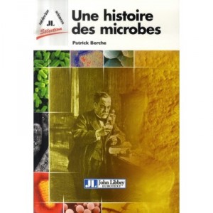 Une Histoire Des Microbes - Patrick Berche