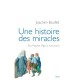 Une Histoire Des Miracles , Du Moyen Age A Nos Jours - Joachim Bouflet