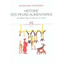 Une Histoire Des Peurs Alimentaires , Du Moyen Age A L'aube Du Xx Siecle - Madeleine Ferrieres