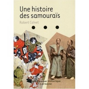 Une Histoire Des Samourai - Robert Calvet