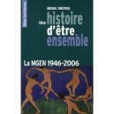 Une Histoire D'etre Ensemble , La Mgen, 1946-2006 - Michel Dreyfus
